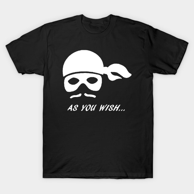As You Wish T-Shirt by FreedoomStudio